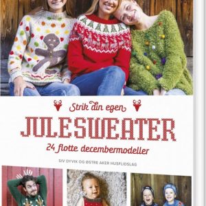 Strik Din Egen Julesweater - 24 Skønne Decembermodeller - Siv Dyvik - Bog